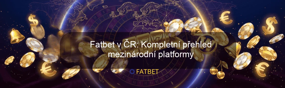 Fatbet v ČR: Kompletní přehled mezinárodní platformy